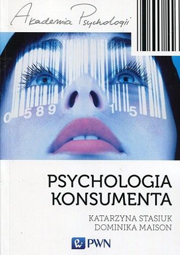 Okładka książki Psychologia konsumenta / Katarzyna Stasiuk, Dominika Maison.