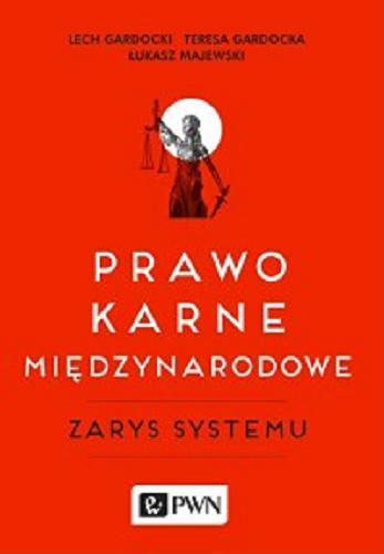 Okładka książki Prawo karne międzynarodowe: zarys systemu / Lech Gardocki ; Teresa Gardocka ; Łukasz Majewski.