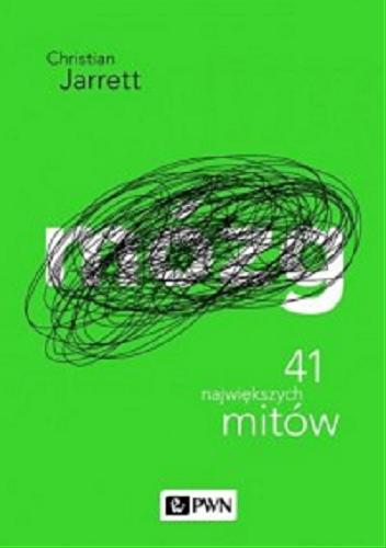 Okładka książki Mózg : 41 największych mitów / Christian Jarrett ; przekład Anna i Marek Binderowie.