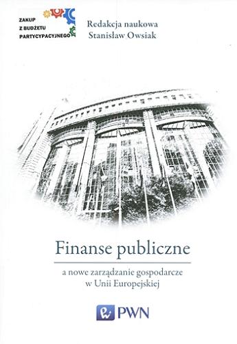 Okładka książki  Finanse publiczne a nowe zarządzanie gospodarcze w Unii Europejskiej  4