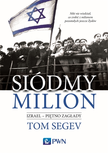 Okładka książki Siódmy milion / Tom Segev ; przełożyła Barbara Gadomska.