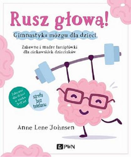 Okładka książki  Rusz głową! : gimnastyka mózgu dla dzieci : zabawne i mądre łamigłówki dla ciekawskich dzieciaków  1
