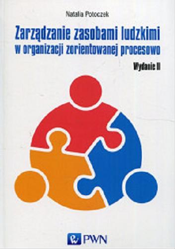 Okładka książki Zarządzanie zasobami ludzkimi w organizacji zorientowanej procesowo / Natalia Potoczek.