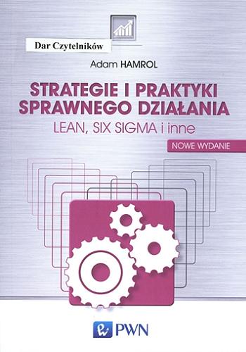 Okładka książki Strategie i praktyki sprawnego działania : lean, six sigma i inne / Adam Hamrol.