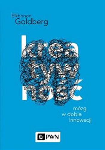 Okładka książki Kreatywność : mózg w dobie innowacji / Elkhonon Goldberg ; przekład Anna i Marek Binderowie.