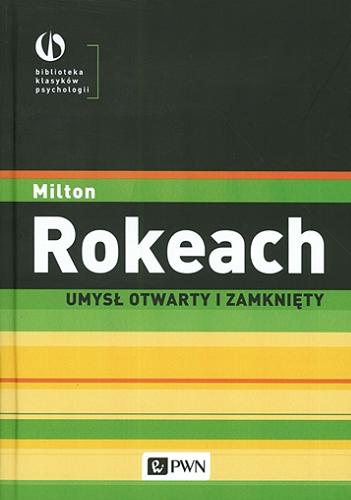Okładka książki Umysł otwarty i zamknięty / Milton Rokeach ; przełożył Aleksander Wojciechowski.