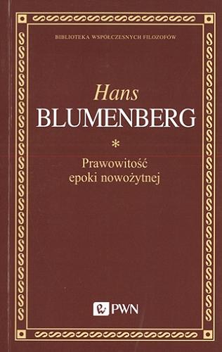 Okładka książki Prawowitość epoki nowożytnej / Hans Blumenberg ; przełożył Tadeusz Zatorski ; naukowo opracował Mateusz Falkowski.