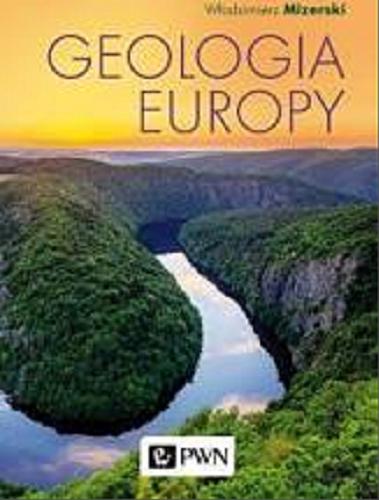 Okładka książki Geologia Europy / Włodzimierz Mizerski.