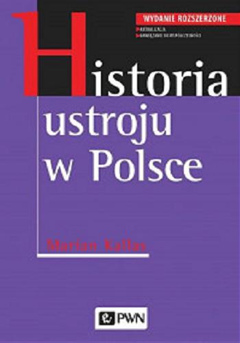 Okładka książki Historia ustroju w Polsce / Marian Kallas.