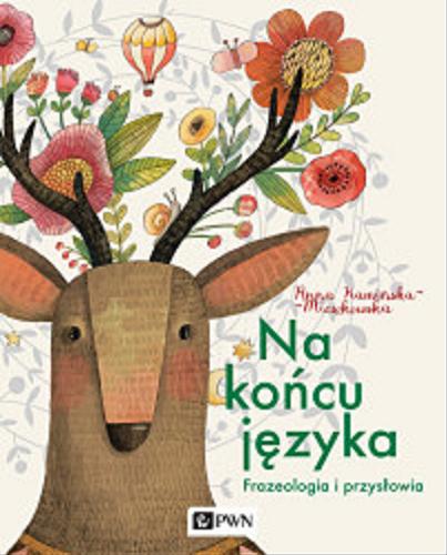 Okładka książki Na końcu języka : frazeologia i przysłowia / Anna Kamińska-Mieszkowska.