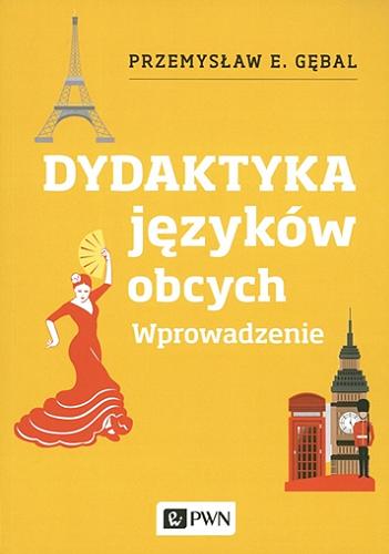 Okładka książki Dydaktyka języków obcych : wprowadzenie / Przemysław E. Gębal.