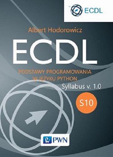 Okładka książki ECDL : podstawy programowania w języku Python : syllabus v. 1.0 : S10 / Albert Hodorowicz.