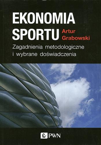 Okładka książki  Ekonomia sportu : zagadnienia metodologiczne i wybrane doświadczenia  1