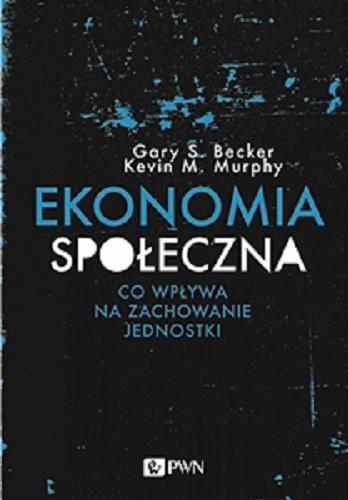 Okładka książki  Ekonomia społeczna : co wpływa na zachowanie jednostki  1