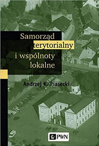 Okładka książki Samorząd terytorialny i wspólnoty lokalne / Andrzej K. Piasecki.