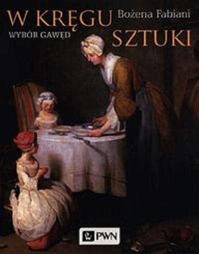 Okładka książki W kręgu sztuki : wybór gawęd / Bożena Fabiani.