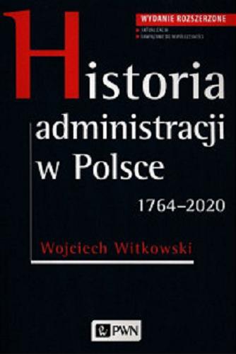 Okładka książki  Historia administracji w Polsce : 1764-2020  10