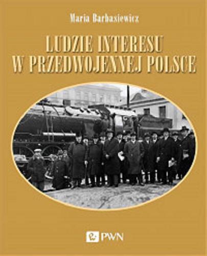Okładka książki  Ludzie interesu w przedwojennej Polsce : przedsiębiorcy, filantropi, kapitaliści  2
