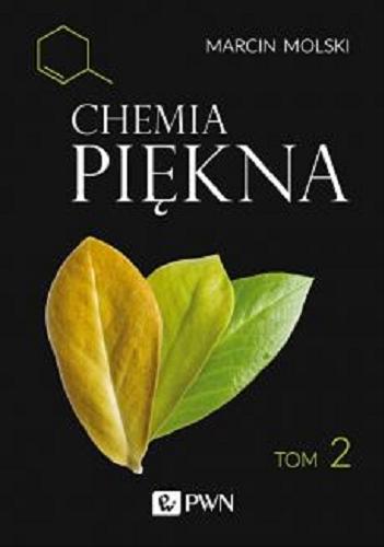 Okładka książki Chemia piękna. T. 2, Źródła substancji bioaktywnych / Marcin Molski.
