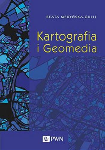Okładka książki Kartografia i geomedia / Beata Medyńska-Gulij.