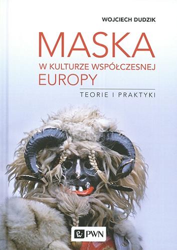 Okładka książki  Maska w kulturze współczesnej Europy : teorie i praktyki  1