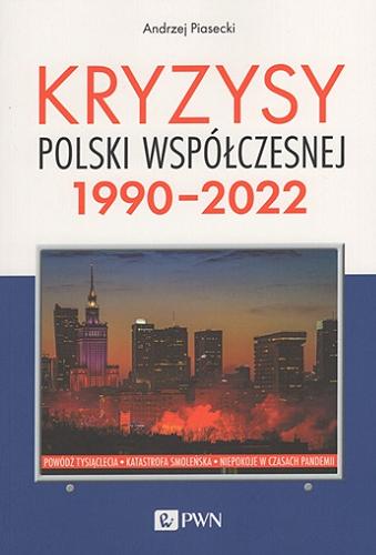 Okładka książki Kryzysy Polski współczesnej 1990-2022 / Andrzej Piasecki.