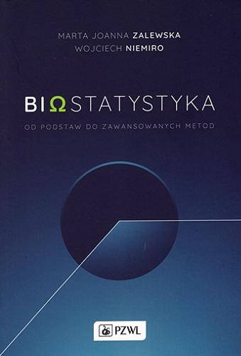 Okładka książki Bi?statystyka : od podstaw do zawansowanych metod / dr hab. Marta Joanna Zalewska, prof. dr hab. Wojciech Niemiro ; [recenzenci: prof. dr hab. inż. Małgorzata Bogdan, dr hab. Konrad Furmańczyk, prof. SGGW].