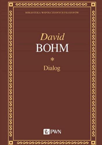 Okładka książki Dialog / David Bohm ; przełożyła i wstępem poprzedziła Katarzyna Gurczyńska-Sady.