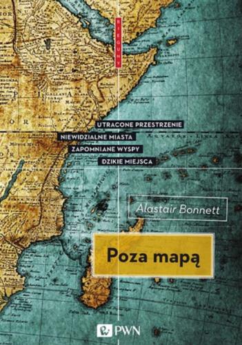 Okładka książki Poza mapą / Alastair Bonnett ; tłumaczenie Jacek Żuławnik,