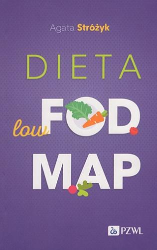 Okładka książki Dieta low-FODMAP / Agata Stróżyk ; [recenzenci: dr hab. n. med. Andrea Horvath, dr n. med. Daniel Śliż].