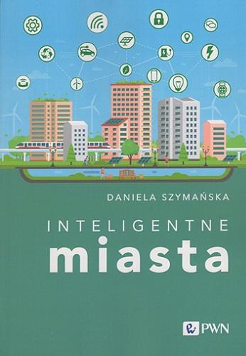 Okładka książki Inteligentne miasta / Daniela Szymańska.