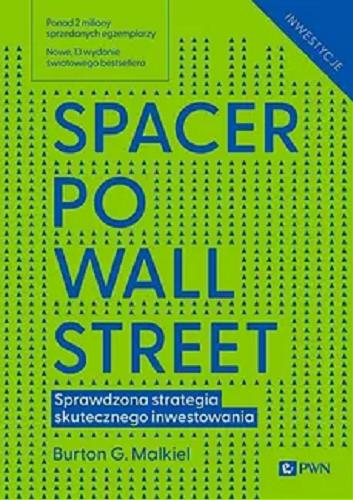 Okładka książki Spacer po Wall Street / Burton G. Malkiel ; przekład Bartosz Sałbut.