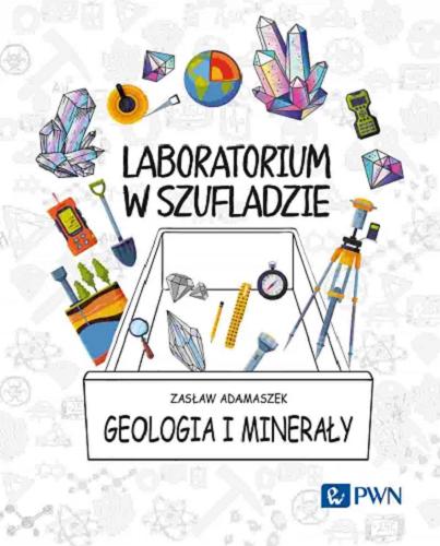 Okładka książki Laboratorium w szufladzie : geologia i minerały / Zasław Adamaszek.