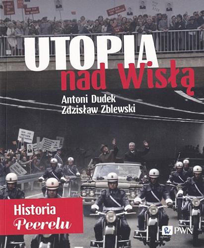 Okładka książki Utopia nad Wisłą / Antoni Dudek, Zdzisław Zblewski.