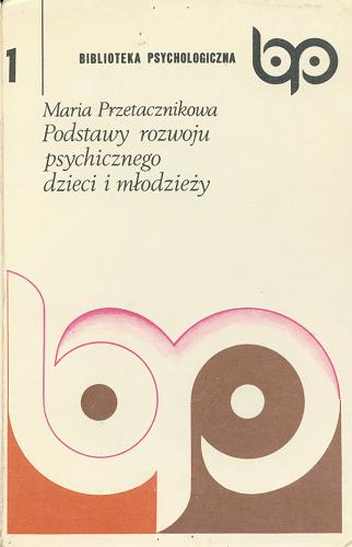 Okładka książki Podstawy rozwoju psychicznego dzieci i młodzieży / Maria Przetacznikowa.