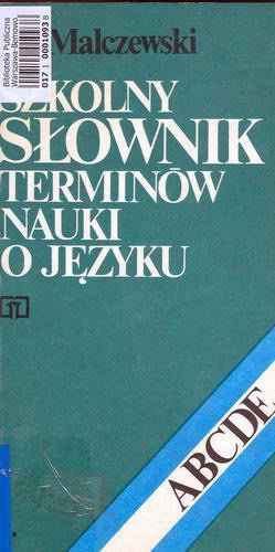 Okładka książki Szkolny słownik terminów nauki o języku / Jan Malczewski.