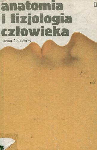 Okładka książki Anatomia i fizjologia człowieka / Janina Chlebińska.