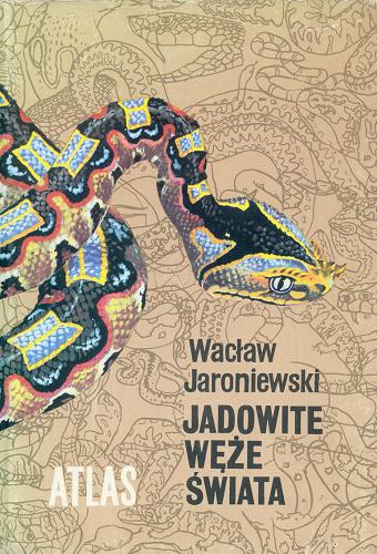 Okładka książki Jadowite węże świata : [atlas] / Wacław Jaroniewski.