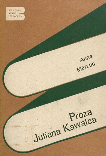 Okładka książki Proza Juliana Kawalca / Anna Marzec.