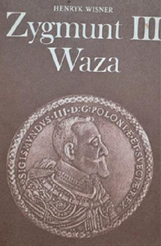 Okładka książki Zygmunt III Waza / Henryk Wisner.