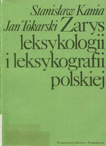 Okładka książki Zarys leksykologii i leksykografii polskiej / Stanisław Kania ; Jan Tokarski.
