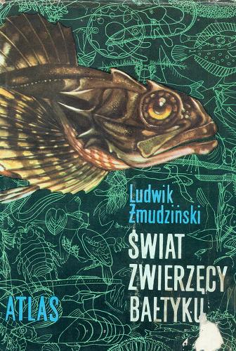 Okładka książki Świat zwierzęcy Bałtyku :atlas makrofauny / Ludwik Żmudziński.