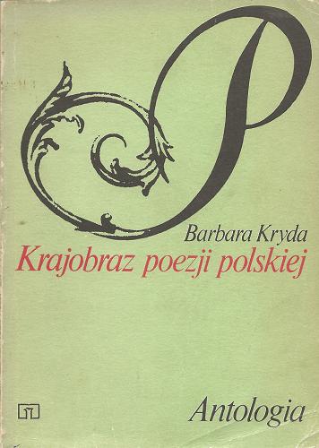 Okładka książki Krajobraz polskiej poezji : antologia / [wybór i przedm. ] Barbara Kryda.