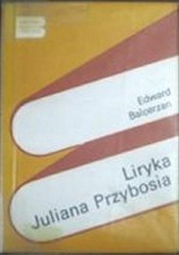 Okładka książki Liryka Juliana Przybosia / Edward Balcerzan.