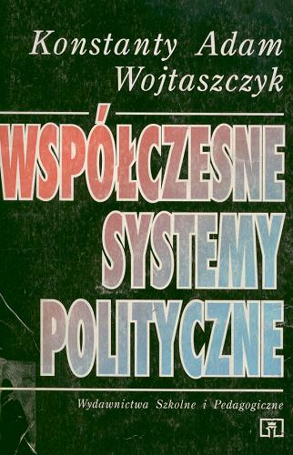Okładka książki Współczesne systemy polityczne / Konstanty Adam Wojtaszczyk.