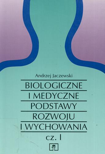 Okładka książki  Biologiczne i medyczne podstawy rozwoju i wychowania  1