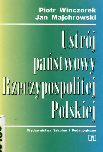 Okładka książki Ustrój państwowy Rzeczypospolitej Polskiej / Piotr Winczorek, Jan Majchrowski.