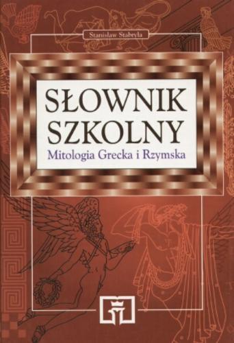 Okładka książki Słownik szkolny : mitologia grecka i rzymska / Stanisław Stabryła.