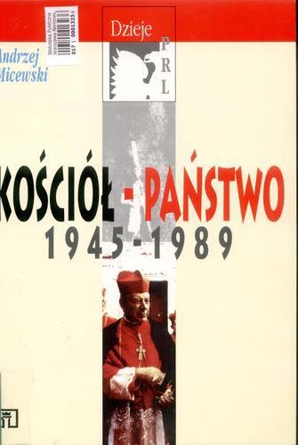 Okładka książki Kościół - państwo 1945-1989 / Andrzej Micewski.