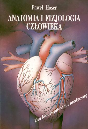 Okładka książki Anatomia i fizjologia człowieka / Paweł Hoser.